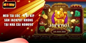 Mèo Tài Lộc - 4 Bí Kíp Săn Jackpot Khủng Tại Nhà Cái NOHU90